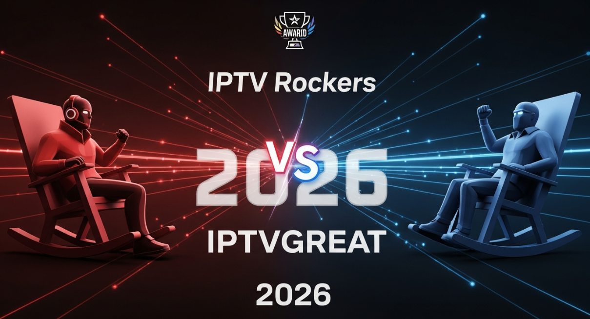 IPTV Rockers vs. IPTVGREAT: The Ultimate 2026 Showdown for the Best IPTV Subscription